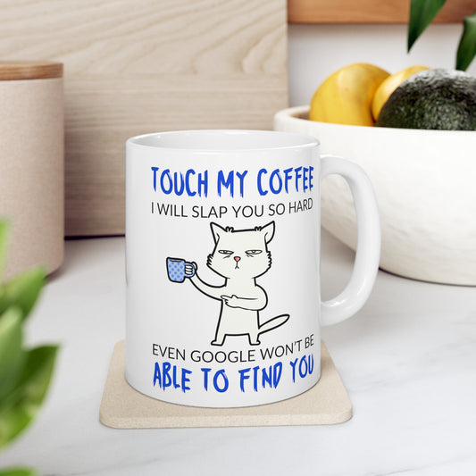 Touch My Coffee Ceramic Mug